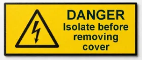 Picture of Danger label Danger label Isolate before removing cover
